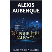 NÉ POUR ÊTRE SAUVAGE