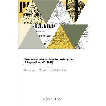 Gazette anecdotique, littéraire, artistique et bibliographique