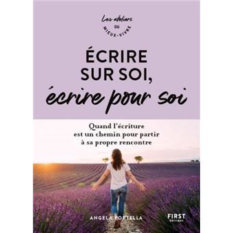 Écrire sur soi, écrire pour soi - Quand l'écriture est un chemin pour partir à sa propre rencontre