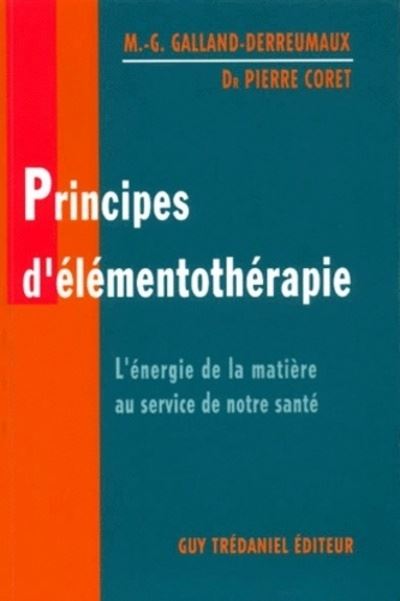 Principes d'elementotherapie - M.-G. Galland-Derreumaux - broché