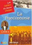 Les cahiers du jeune citoyen - La Francophonie - cycle 3