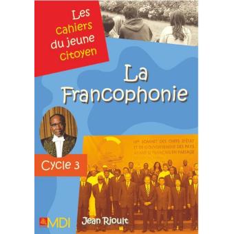 Les cahiers du jeune citoyen - La Francophonie - cycle 3