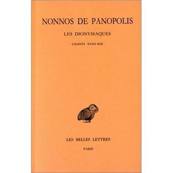 Les Dionysiaques. Tome VII : Chants XVIII-XIX