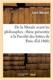 De la Morale avant les philosophes : thèse présentée à la Faculté des lettres de Paris