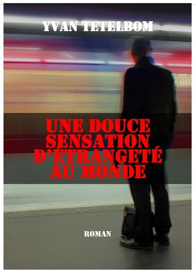 Une douce sensation d'étrangeté au monde