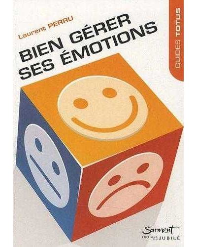 Comment bien gérer ses émotions