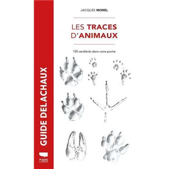 Traces d'animaux. 100 vertébrés dans votre poche