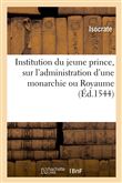 Institution du jeune prince, sur l'administration d'une monarchie ou Royaume