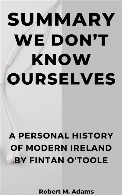 We Don't Know Ourselves: A Personal History of Modern Ireland by