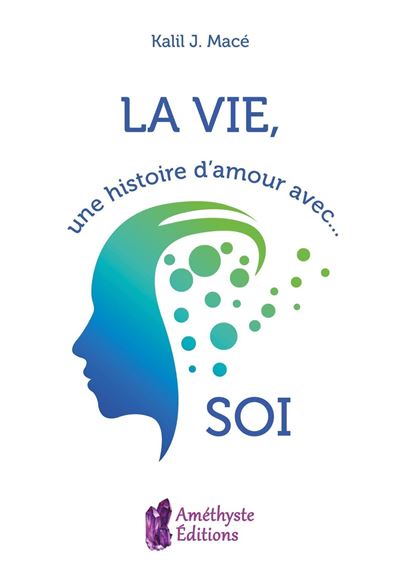 La vie, une histoire d'amour avec...Soi - Kalil-j Macé - broché