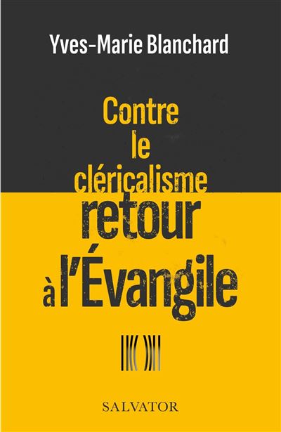 Contre le cléricalisme retour à l’Évangile