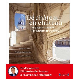 De Château en château - Voyage à travers l'Histoire de France