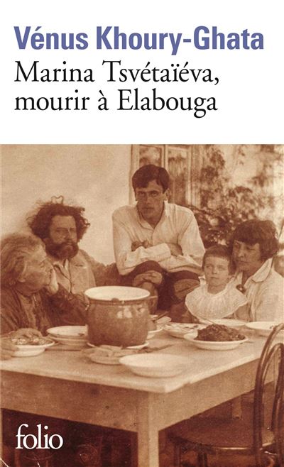 Marina Tsvétaïéva, mourir à Elabouga - Vénus Khoury-Ghata - Poche