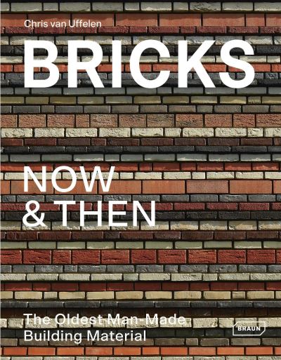 BRICKS NOW THEN THE OLDEST MAN-MADE BUILDING MATERIAL