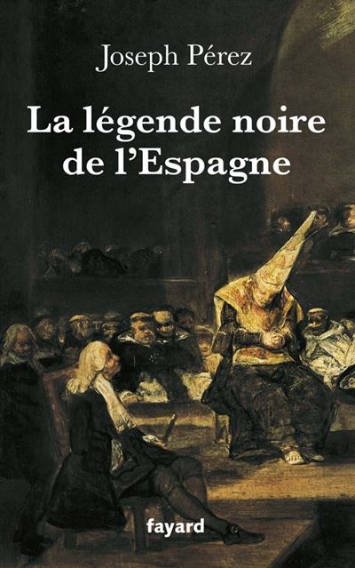 La légende noire de l'Espagne : XVème-XXème siècles