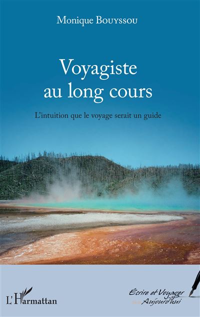 Voyagiste au long cours l'intuition que le voyage serait un