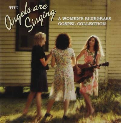 Angels are singing women s bluegrass gospel