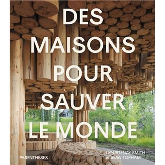Des maisons pour sauver le monde