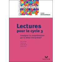 Mosaïque- Lectures pour le cycle 3 - Enseigner la compréhension par le débat participatif