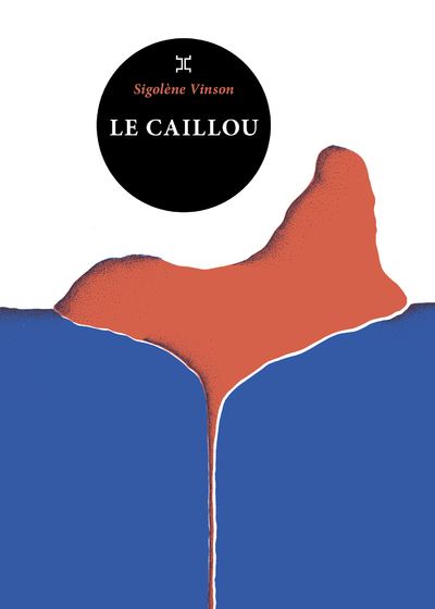 Le caillou - Sigolène Vinson - broché