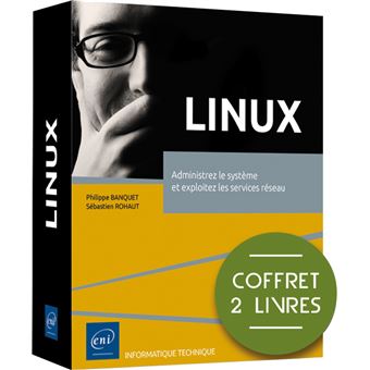 Linux - Coffret de 2 livres : Administrez le système et exploitez les services réseau