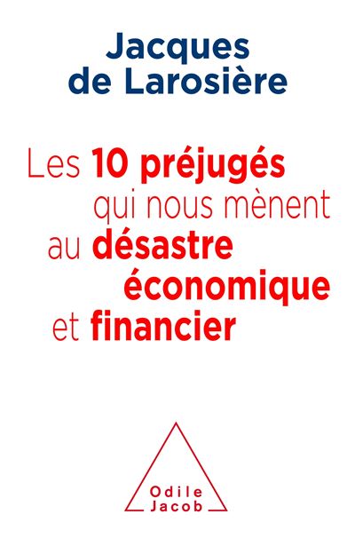 Ces dix préjugés qui nous mènent au désatre économique