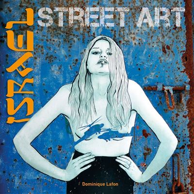 Israël street art - Dominique Lafon - broché