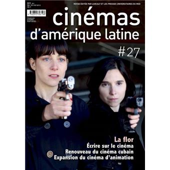Écrire sur le cinéma / la Flor / renouveau du cinéma cubain