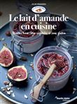 Le lait d'amande en cuisine