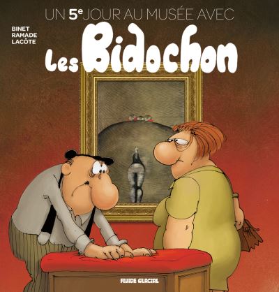 Un 5e jour au musee avec les bidochons