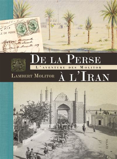 De la Perse à l'Iran - Lambert Molitor - relié