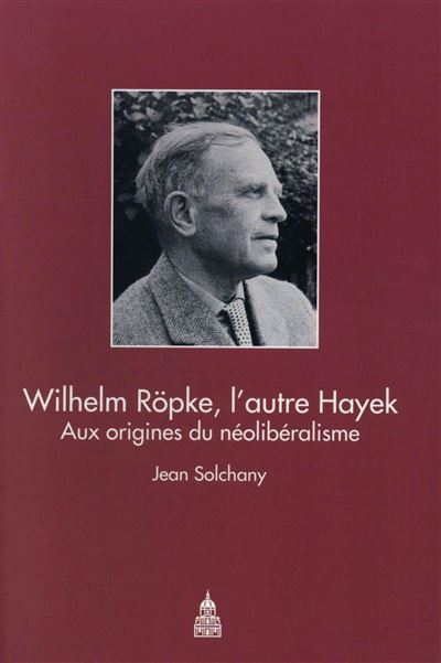 Wilhelm Ropke l'autre Hayek