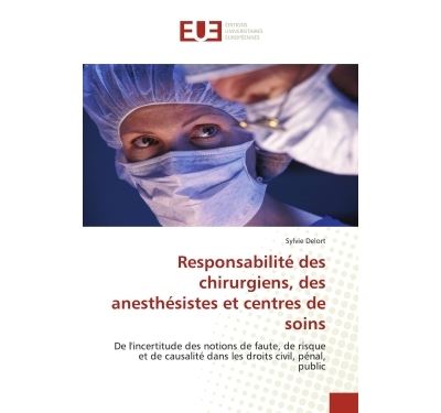 Responsabilite des chirurgiens, des anesthesistes et centres