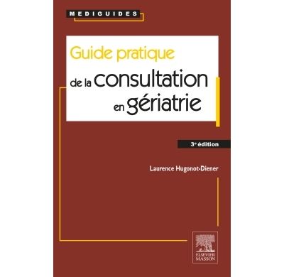 Guide pratique de la consultation en gériatrie