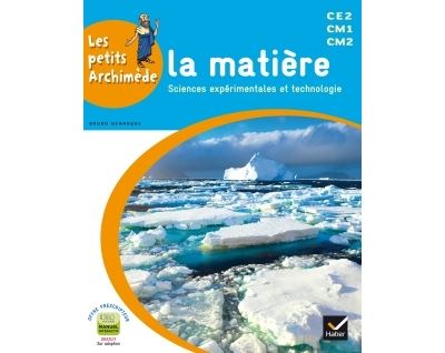 Les petits Archimède Cycle 3 - La matière - Manuel de l'élève