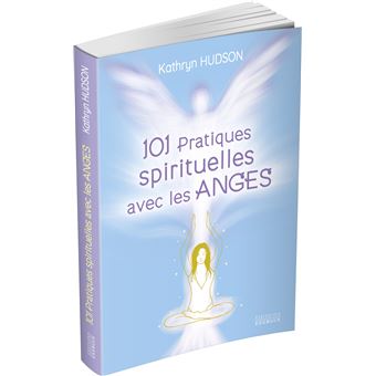 101 pratiques spirituelles avec les anges