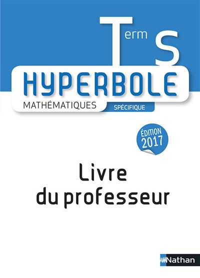 Hyperbole Terminale S - Livre du Professeur 2017