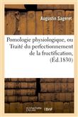 Pomologie physiologique , ou Traité du perfectionnement de la fructification, (Éd.1830)