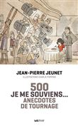 Je me souviens… 500 anecdotes de tournage