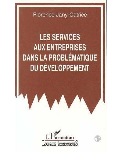 Les services aux entreprises dans la problématique du développement - Florence Jany-Catrice - (donnée non spécifiée)