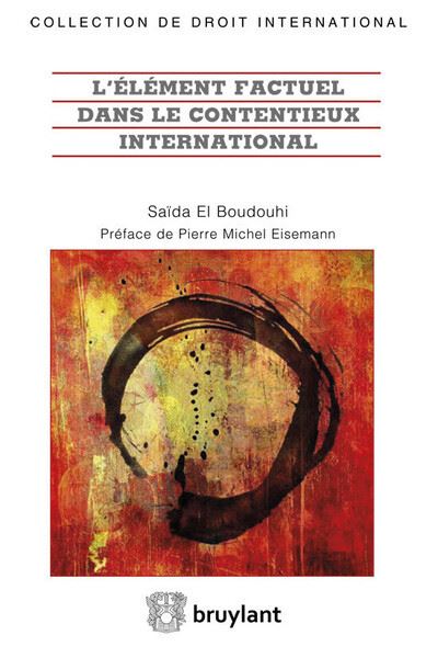 L'élément factuel dans le contentieux international - Saïda El Boudouhi - broché