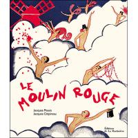 コレクション The Moulin Rouge by Jacques Pessis The Moulin Rouge: Pessis, Jacques, Crepineau, Jacques