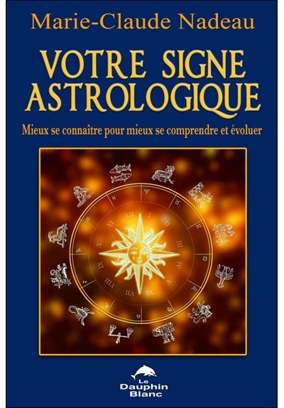 Votre Signe Astrologique Broche Marie Claude Nadeau Achat Livre Ou Ebook Fnac