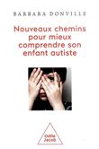 Les Nouveaux chemins pour mieux comprendre son enfant autiste