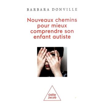 Les Nouveaux chemins pour mieux comprendre son enfant autiste