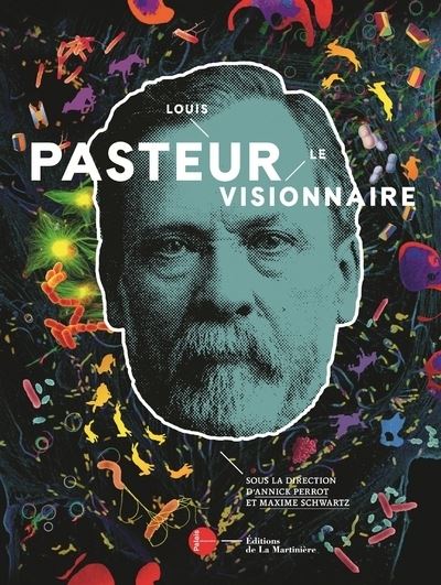 Louis Pasteur, le visionnaire. Le Catalogue officiel de l'exposition - Maxime Schwartz - broché