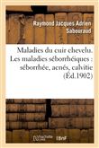Maladies du cuir chevelu. Les maladies séborrhéiques : séborrhée, acnés, calvitie