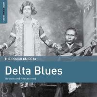 The rough guide to Delta Blues Reborn and Remastered