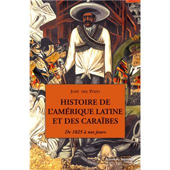 Histoire De L Amerique Latine Et Des Caraibes De 1825 A Nos Jours Broche Del Pozo Jose Achat Livre Fnac