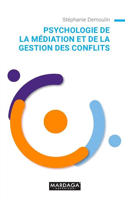 Psychologie de la médiation et de la gestion des conflits - Stéphanie Demoulin - broché